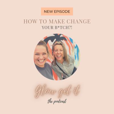 #19 How to make change your b*tch?!
