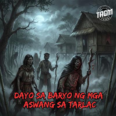 #334 DAYO SA BARYO NG MGA ASWANG SA TARLAC #334 DAYO SA BARYO NG MGA ASWANG SA TARLAC
