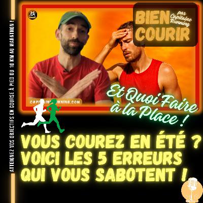 🎙️BIEN COURIR | Vous Courez en Été ? Voici les 5 Erreurs qui vous Sabotent (et Quoi Faire à la Place) (N°10)