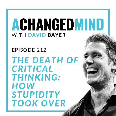 212 The Death of Critical Thinking: How Stupidity Took Over