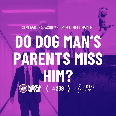 MFV #238 - Do Dog Man’s parents miss him? MFV #238 - Do Dog Man’s parents miss him?