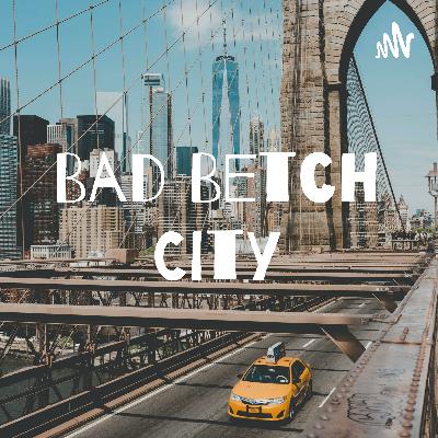 01.01 - Welcome to the Bad Betch