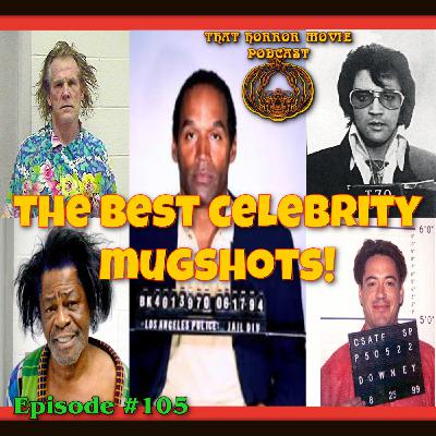 That Horror Movie Podcast: Episode #105- The Best Celebrity Mugshots!