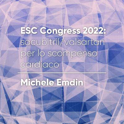 ESC Congress 2022: sacubitril/valsartan per lo scompenso cardiaco