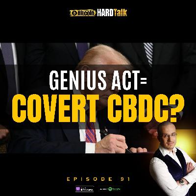 Episode #91 - 🇺🇸 Genius Act + Big Beautiful Bill = Covert CBDC | This Week In Bitcoin, Macro & GeoPolitics | BitcoinHardTalk Episode 91