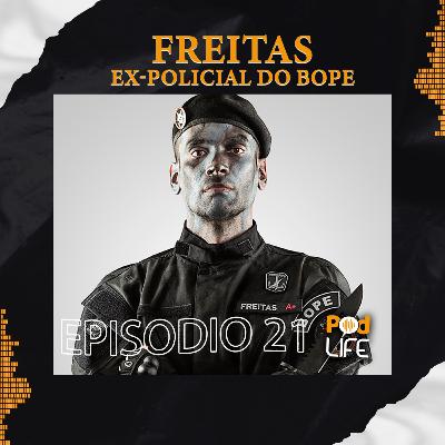 FREITAS EX - POLICIAL DO BOPE - Podlife #21 FREITAS EX - POLICIAL DO BOPE - Podlife #21