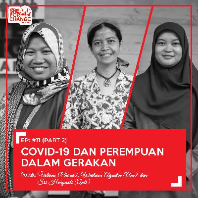 11. PART 2: COVID-19 dan Perempuan Dalam Gerakan (ft. Uslaini, Westiani Agustin, Sri Haryanti)