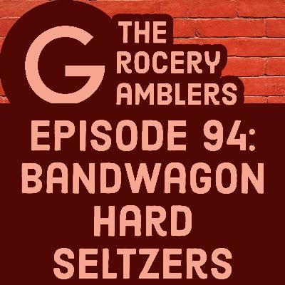 Episode 94: Bandwagon Seltzers (With Bum Wine Bob) Episode 94: Bandwagon Seltzers (With Bum Wine Bob)