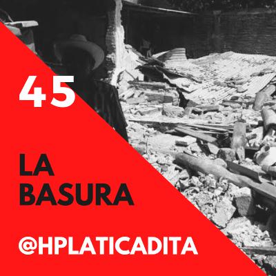 EP45 | Historia de la Basura