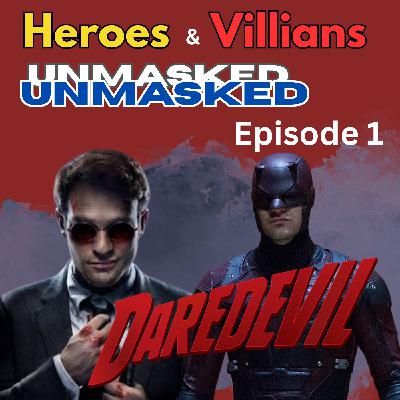 Heroes and Villains Unmasked: Episode 1: Daredevil