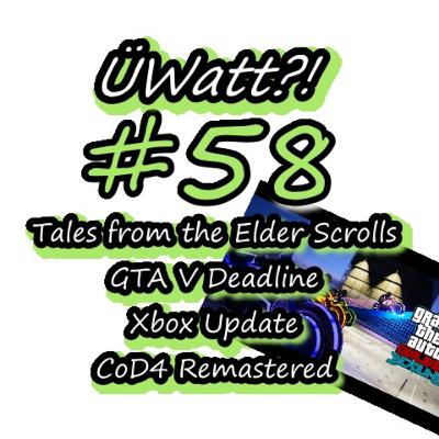 Tales from the elder scrolls, GTA V Deadline, Xbox Update and CoD 4 Remastered - ÜWatt?! #58 Tales from the elder scrolls, GTA V Deadline, Xbox Update and CoD 4 Remastered - ÜWatt?! #58