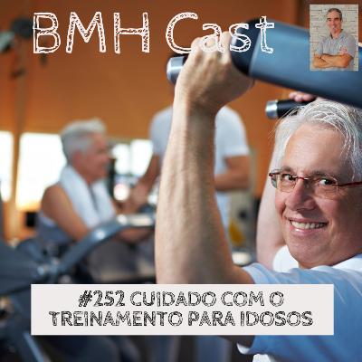 #252 CUIDADO COM O TREINAMENTO PARA IDOSOS