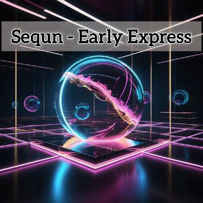 Sequn - Early Express [Progressive Trance]