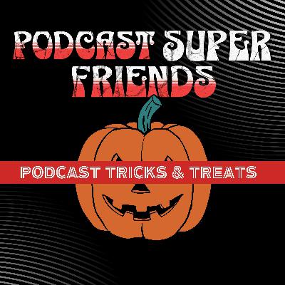 Podcast Tricks and Treats