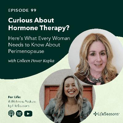 #99 Curious About Hormone Therapy? Here’s What Every Woman Needs to Know About Perimenopause #99 Curious About Hormone Therapy? Here’s What Every Woman Needs to Know About Perimenopause