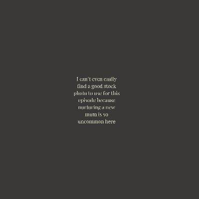 Mother, it's The Fourth Trimester (part two)