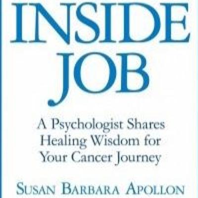 An Inside Job: A psychologist shares healing wisdom for your cancer journey