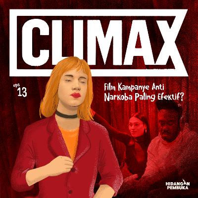 EP 13 - Climax: Film Kampanye Anti Narkoba Paling Efektif?
