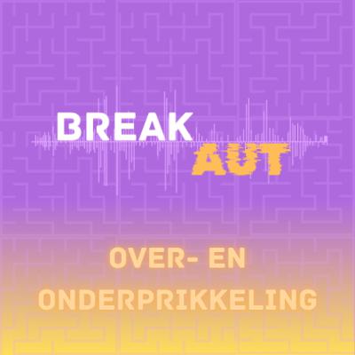 BreakAUT #2 - Overprikkeling, onderprikkeling en alles eromheen BreakAUT #2 - Overprikkeling, onderprikkeling en alles eromheen