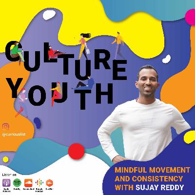 Episode 28: Mindful Movement & Consistency | Featuring Sujay Reddy