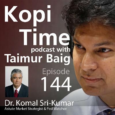 Kopi Time E144 - 2025 outlook with Dr. Komal Sri-Kumar