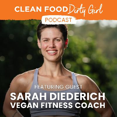 148: Build Muscle & Gain Confidence Through Strength with Vegan Fitness Coach, Sarah Diederich 148: Build Muscle & Gain Confidence Through Strength with Vegan Fitness Coach, Sarah Diederich