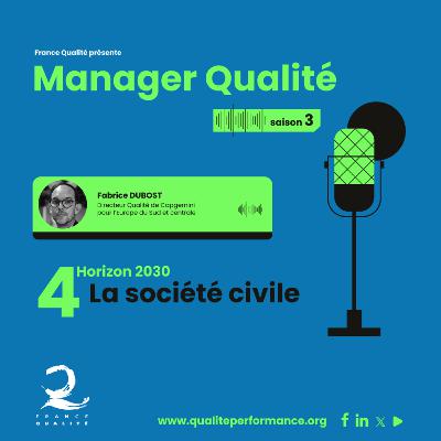 Manager Qualité du futur - Saison 3 - Ep. 4 : la société civile Manager Qualité du futur - Saison 3 - Ep. 4 : la société civile