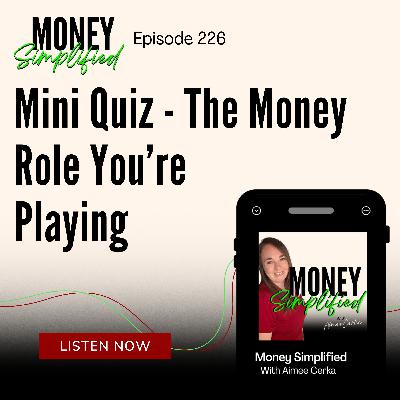226: Mini Quiz - The Money Role You're Playing
