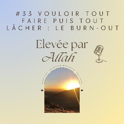 #33 Vouloir tout faire puis tout lâcher : le burn-out