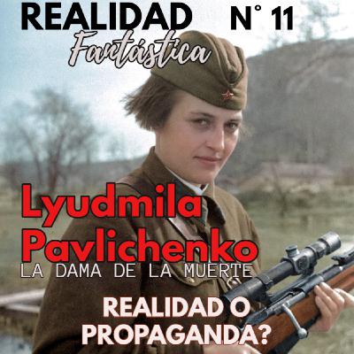 Ep. 11° : La Dama de la Muerte: Lyudmila Pavlichenko, Realidad o Propaganda?