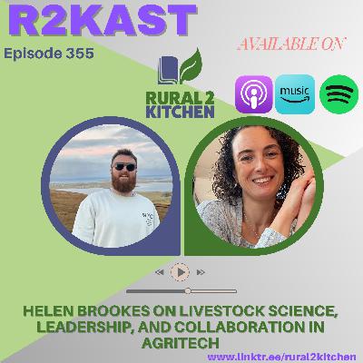 R2Kast 355 – Helen Brookes on livestock science, leadership, and collaboration in AgriTech