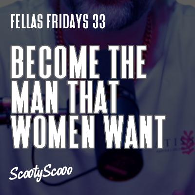 Become The Man That Women Want | Episode 33 Become The Man That Women Want | Episode 33