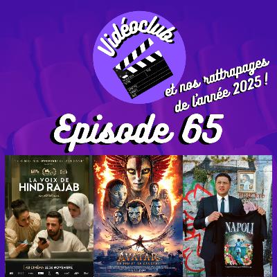 Ep.65 - Vidéoclub (Avatar: Fire and Ash, La voix de Hind Rajab, Napoli de Loris Giuliano & nos rattrapages 2025!) Ep.65 - Vidéoclub (Avatar: Fire and Ash, La voix de Hind Rajab, Napoli de Loris Giuliano & nos rattrapages 2025!)