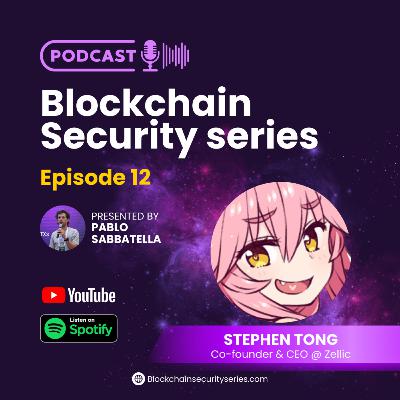 Blockchain Security Series 12 - Stephen Tong (Co-Founder & CEO @ Zellic)