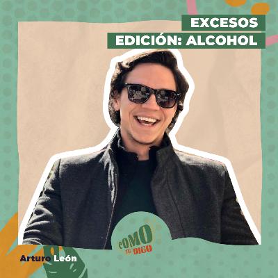 Excesos. Edición: Alcohol | Arturo León