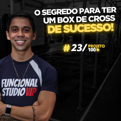 P100+ - EP.23: O segredo para ter um Box de Cross/Funcional de sucesso! P100+ - EP.23: O segredo para ter um Box de Cross/Funcional de sucesso!