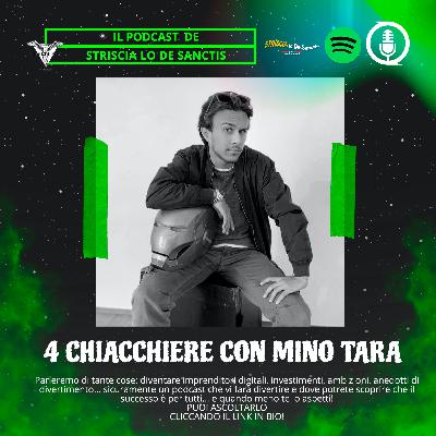 EP. 05/ 4 CHIACCHIERE CON MINO TARA