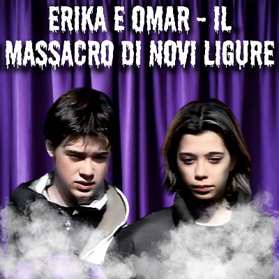 18. Erika e Omar - Il massacro di Novi Ligure 18. Erika e Omar - Il massacro di Novi Ligure