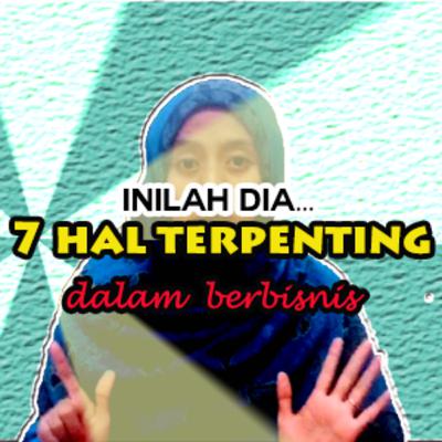 Ternyata inilah.. 7 Hal Terpenting dalam Berbisnis (Syirkah Al Uqud - Syirkah part 3)