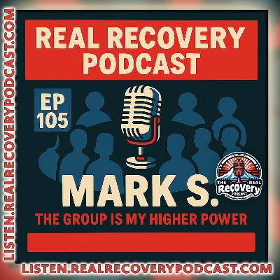 RRP 105 — Mark S.; The Group Is My Higher Power: One Atheist’s Path Through Addiction and Back RRP 105 — Mark S.; The Group Is My Higher Power: One Atheist’s Path Through Addiction and Back