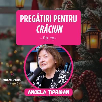 Pregătiri pentru Crăciun :: ANGELA ȚIPRIGAN [Ep 73]