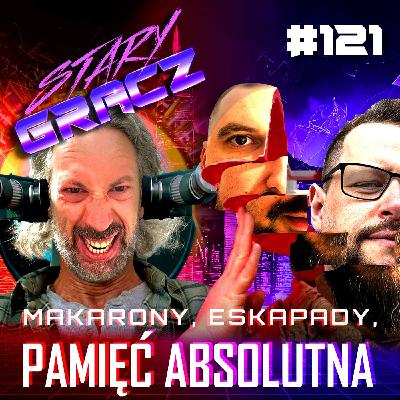 #121 Makarony, Eskapady, Pamięć Absolutna #121 Makarony, Eskapady, Pamięć Absolutna