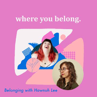 Belonging with Hawnuh Lee