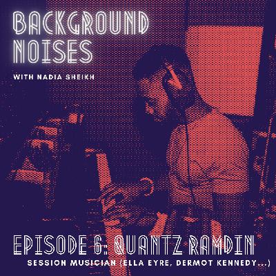 Ep 6: Quantz Ramdin, Session Musician (Ella Eyre, Dermot Kennedy)