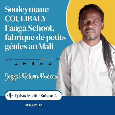 #10 - SOULEYMANE COULIBALY - Fanga School, fabrique de petits génies au Mali