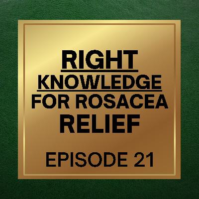 21. Right Knowledge for Rosacea Relief