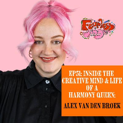 Inside the Creative Mind & Life of a Harmony Queen – Alex Van den Broek Inside the Creative Mind & Life of a Harmony Queen – Alex Van den Broek