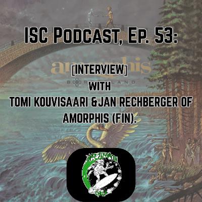 Ep. 53: [Interview] with TOMI KOUVISAARI & JAN RECHBERGER of AMORPHIS (FIN).