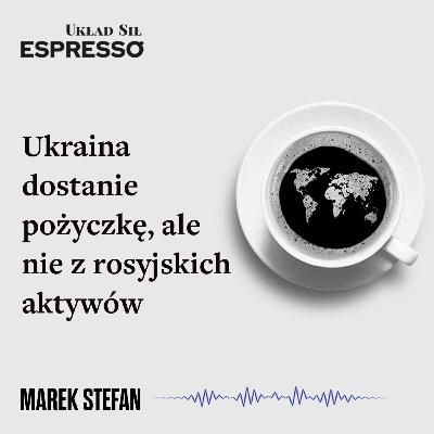 Espresso US - Ukraina dostanie pożyczkę, ale nie z rosyjskich aktywów Espresso US - Ukraina dostanie pożyczkę, ale nie z rosyjskich aktywów