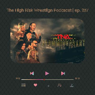 The High Risk Wrestling Podcast | ep. 237 | TNA Slammiversary '25
